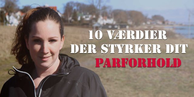 Styrk parforholdet med disse 10 værdier