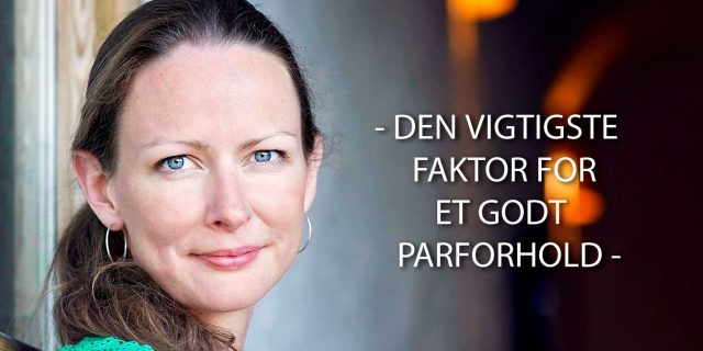 Psykolog Heidi agerkvist fortæller om det vigtigste for et godt parforhold